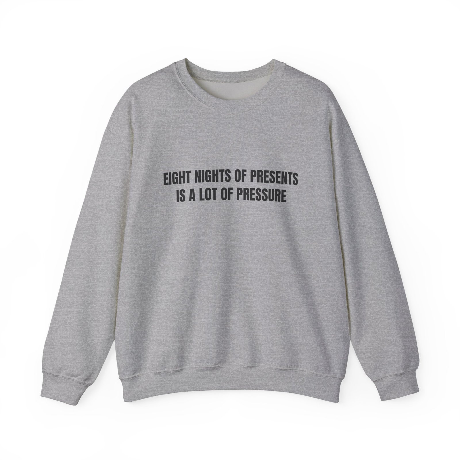 Eight Nights Of Presents Is A Lot Of Pressure Funny Hanukkah Crewneck Sweatshirt - Image 9
