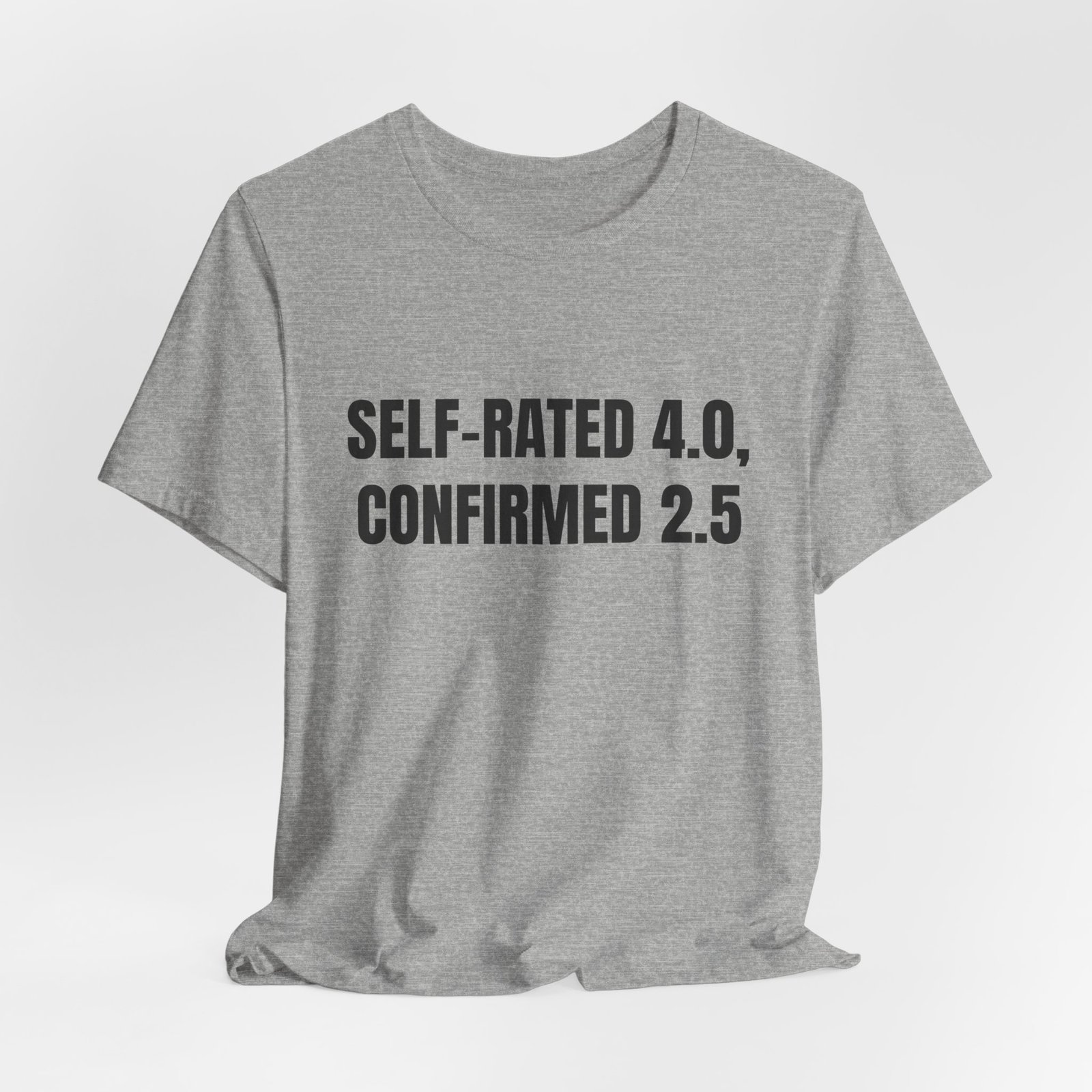 Self-Rated 4.0, Confirmed 2.5 Funny Graphic T-Shirt - Image 12