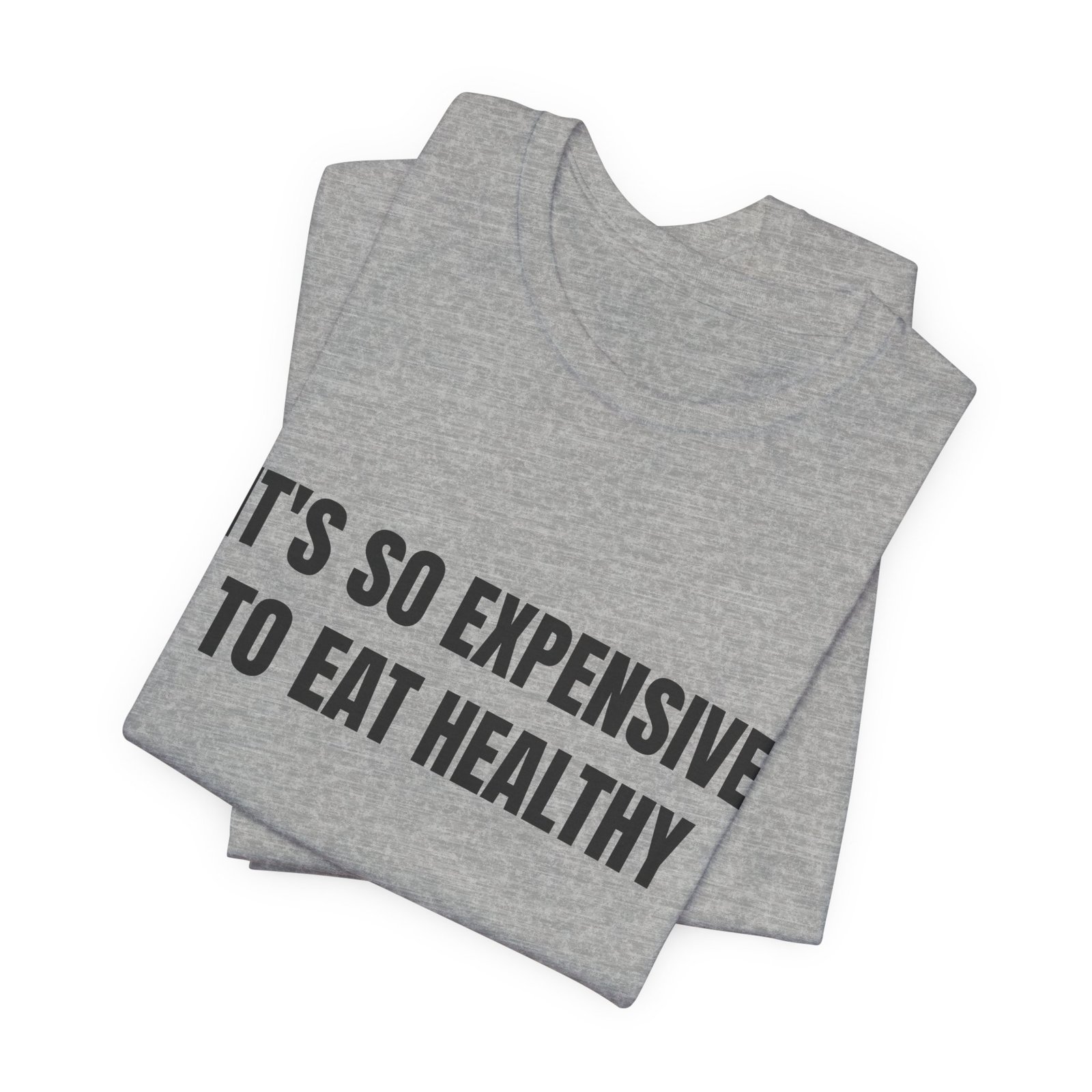 It's So Expensive To Eat Healthy Funny Graphic T-Shirt - Image 11