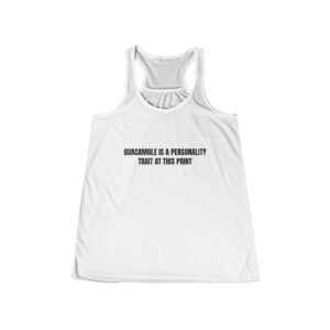 Guacamole Is A Personality Trait At This Point Funny Women's Flowy Racerback Tank