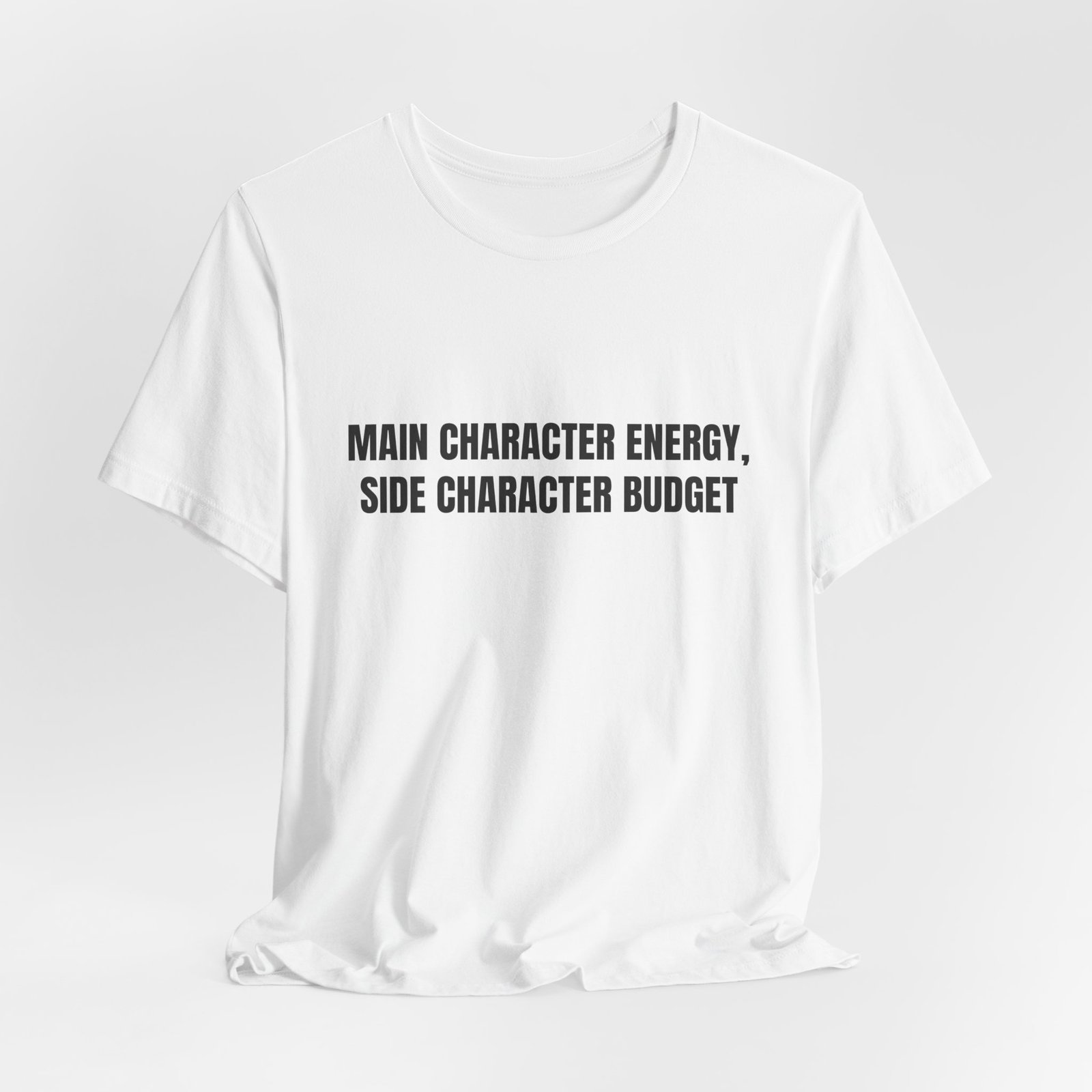 Main Character Energy, Side Character Budget Funny Graphic T-Shirt - Image 4