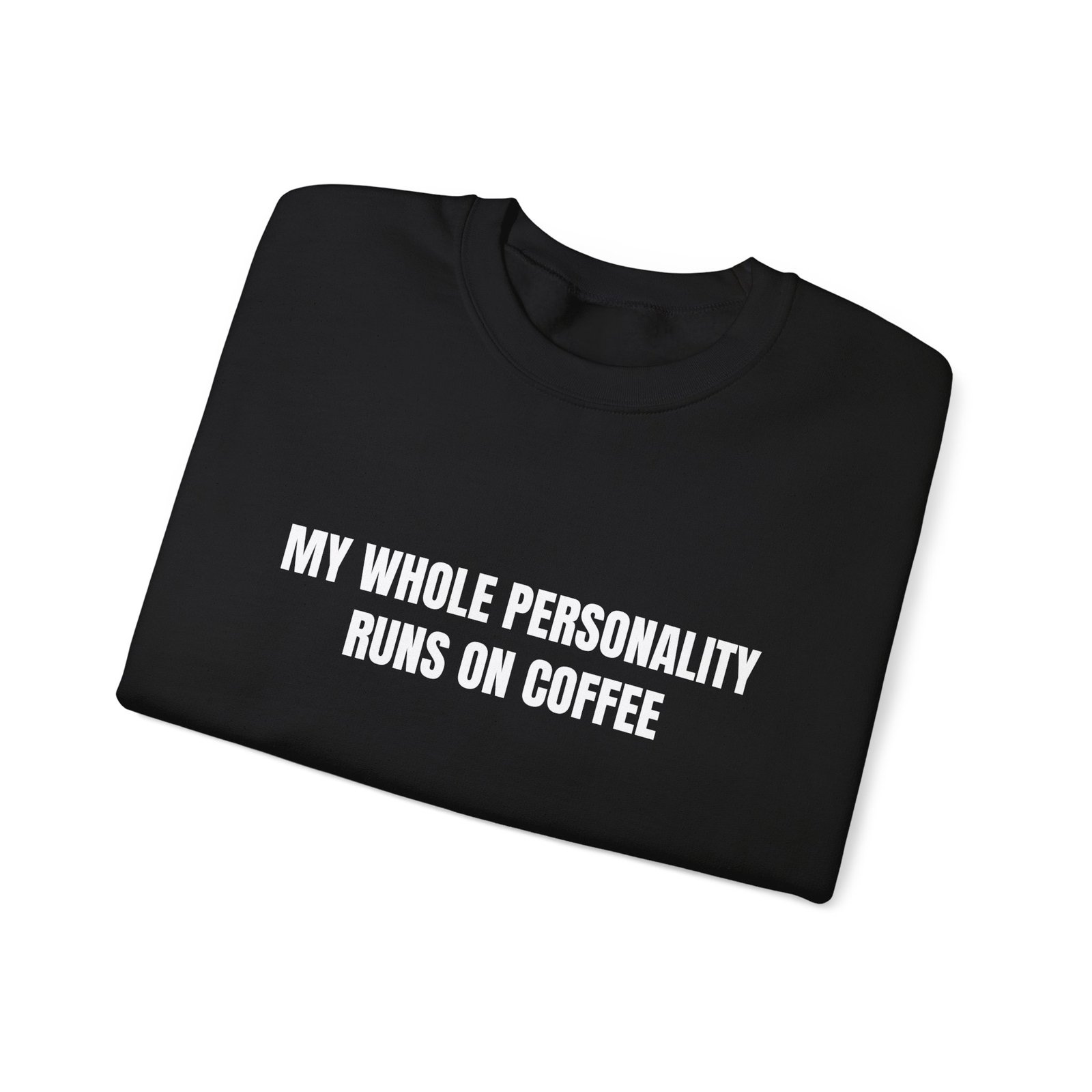 My Whole Personality Runs On Coffee Funny Crewneck Sweatshirt - Image 7