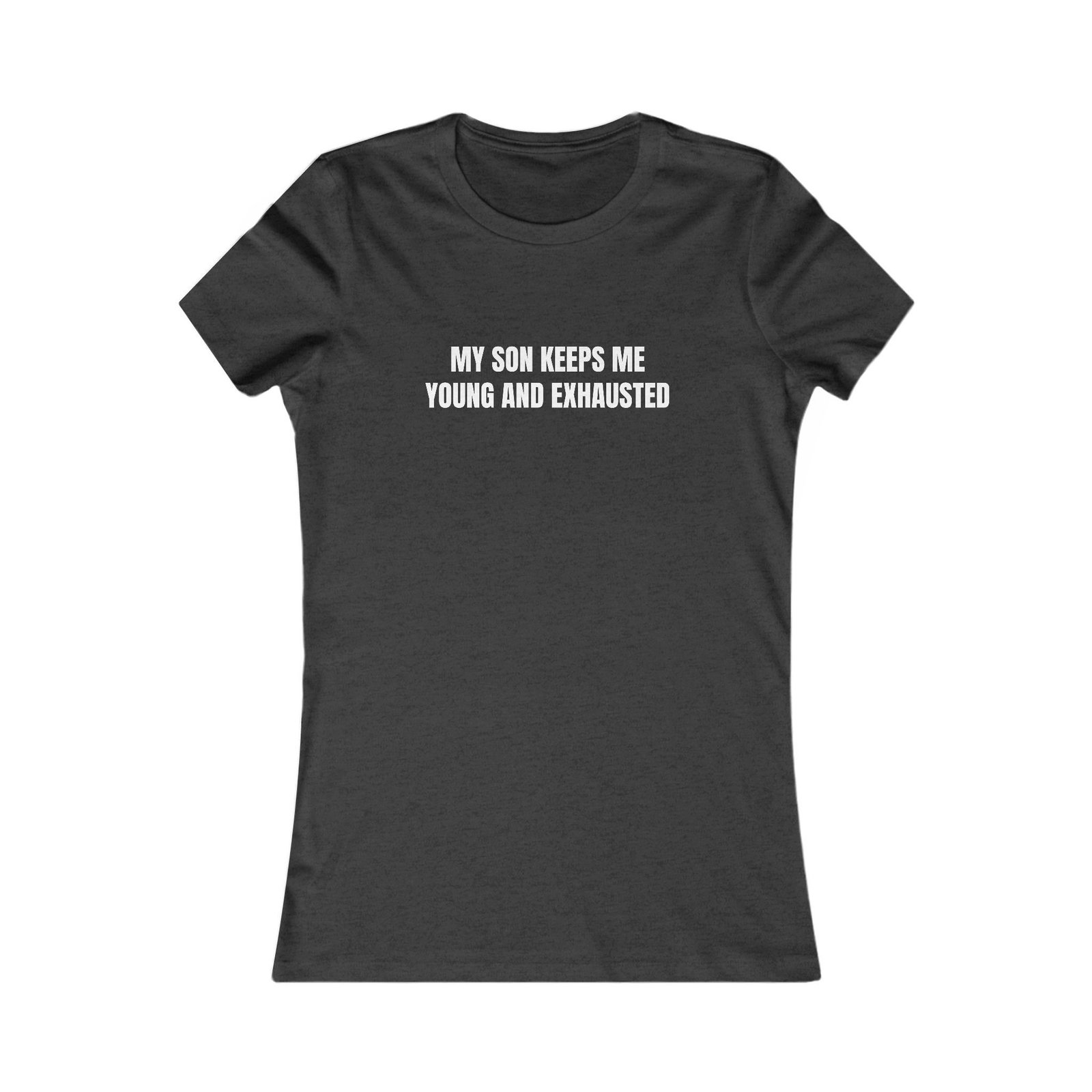 My Son Keeps Me Young And Exhausted Funny Women's Tee - Image 13