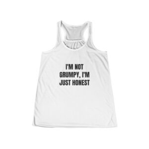 I'm Not Grumpy, I'm Just Honest Funny Women's Flowy Racerback Tank