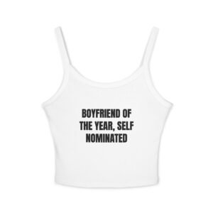 Boyfriend Of The Year, Self Nominated Funny Women's Spaghetti Strap Tank