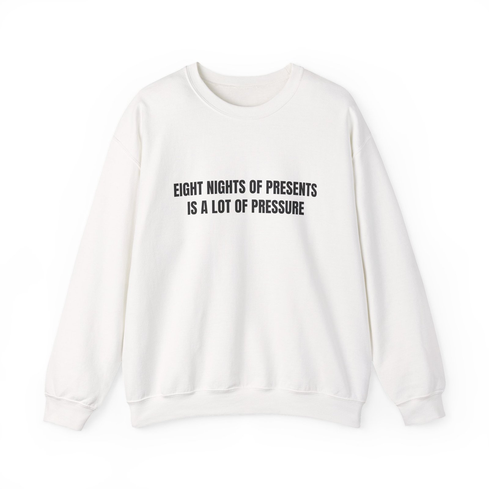 Eight Nights Of Presents Is A Lot Of Pressure Funny Hanukkah Crewneck Sweatshirt