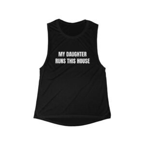 My Daughter Runs This House Funny Women's Flowy Muscle Tank