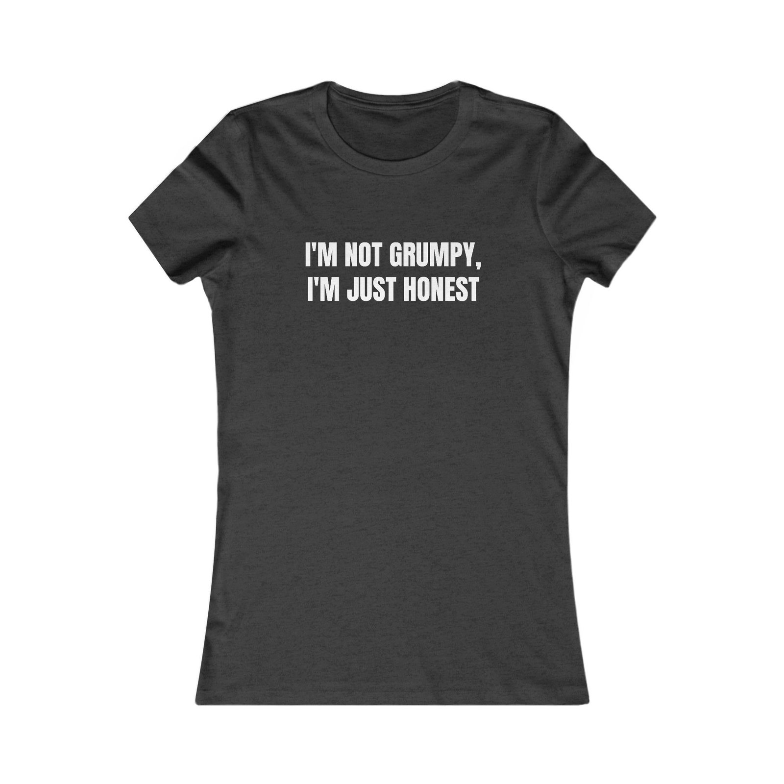 I'm Not Grumpy, I'm Just Honest Funny Women's Tee - Image 13