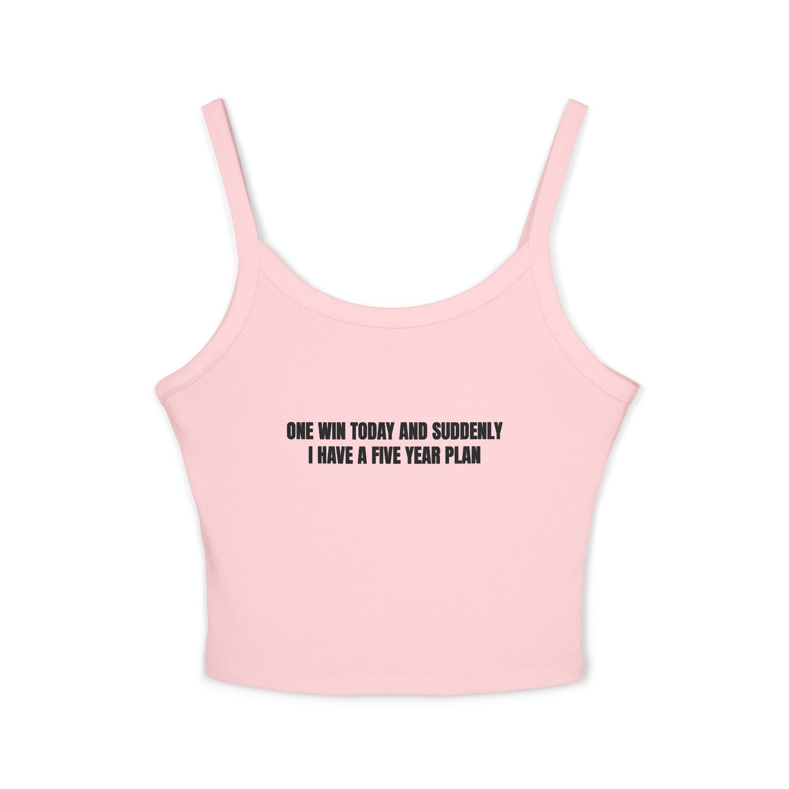 One Win Today And Suddenly I Have A Five Year Plan Funny Women's Spaghetti Strap Tank - Image 13