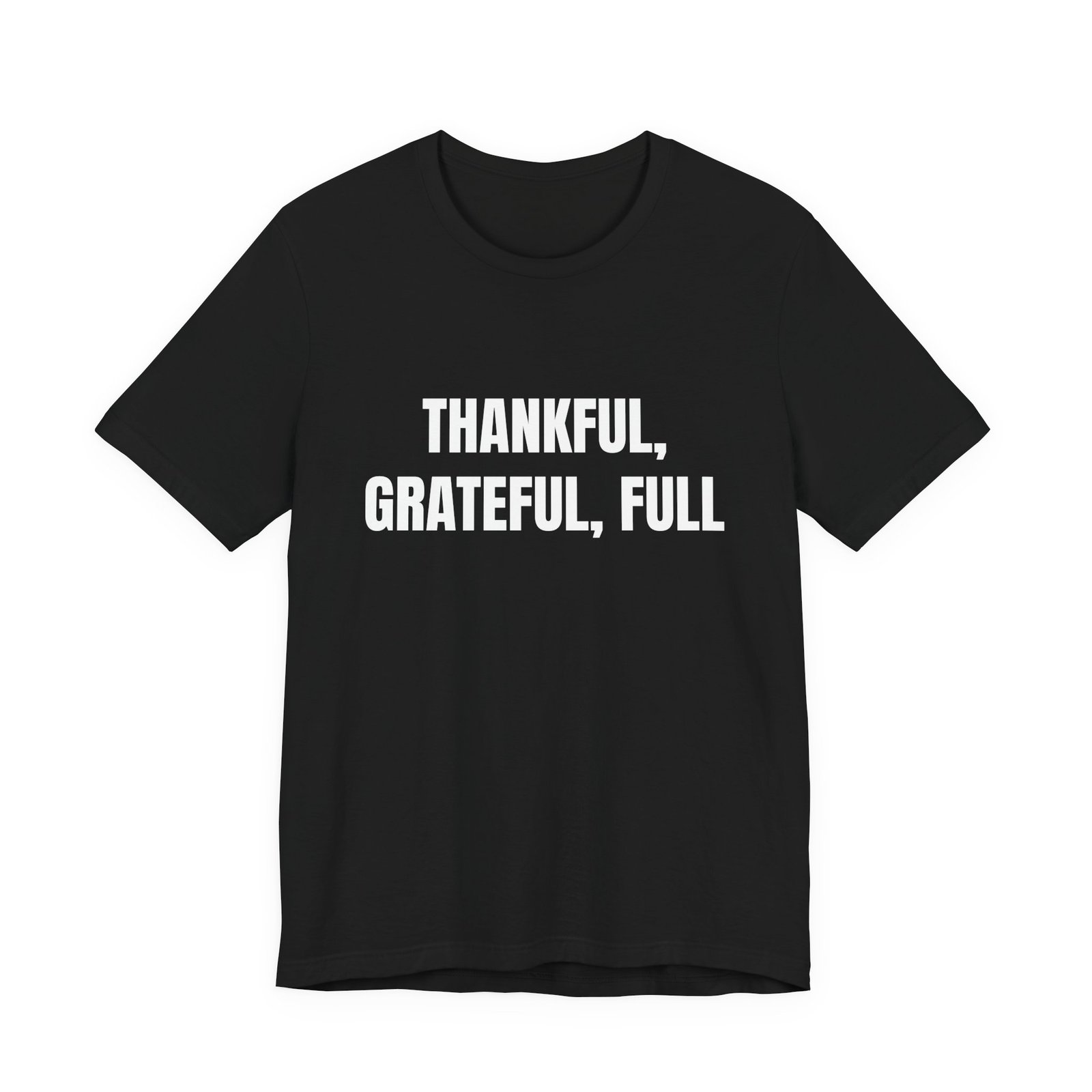 Thankful, Grateful, Full Funny Thanksgiving Graphic T-Shirt - Image 5