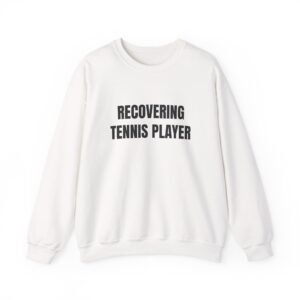Recovering Tennis Player Funny Crewneck Sweatshirt