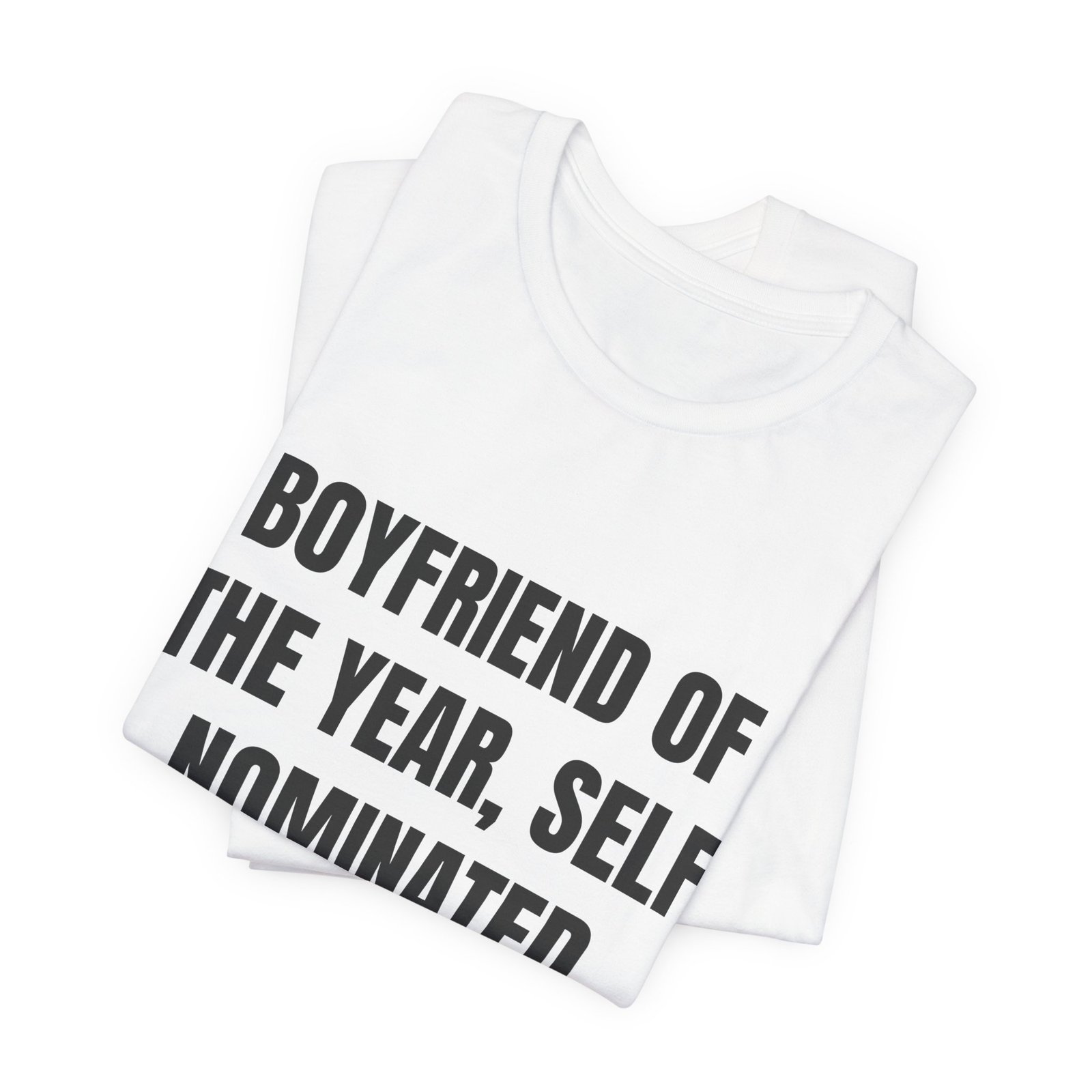 Boyfriend Of The Year, Self Nominated Funny Graphic T-Shirt - Image 3