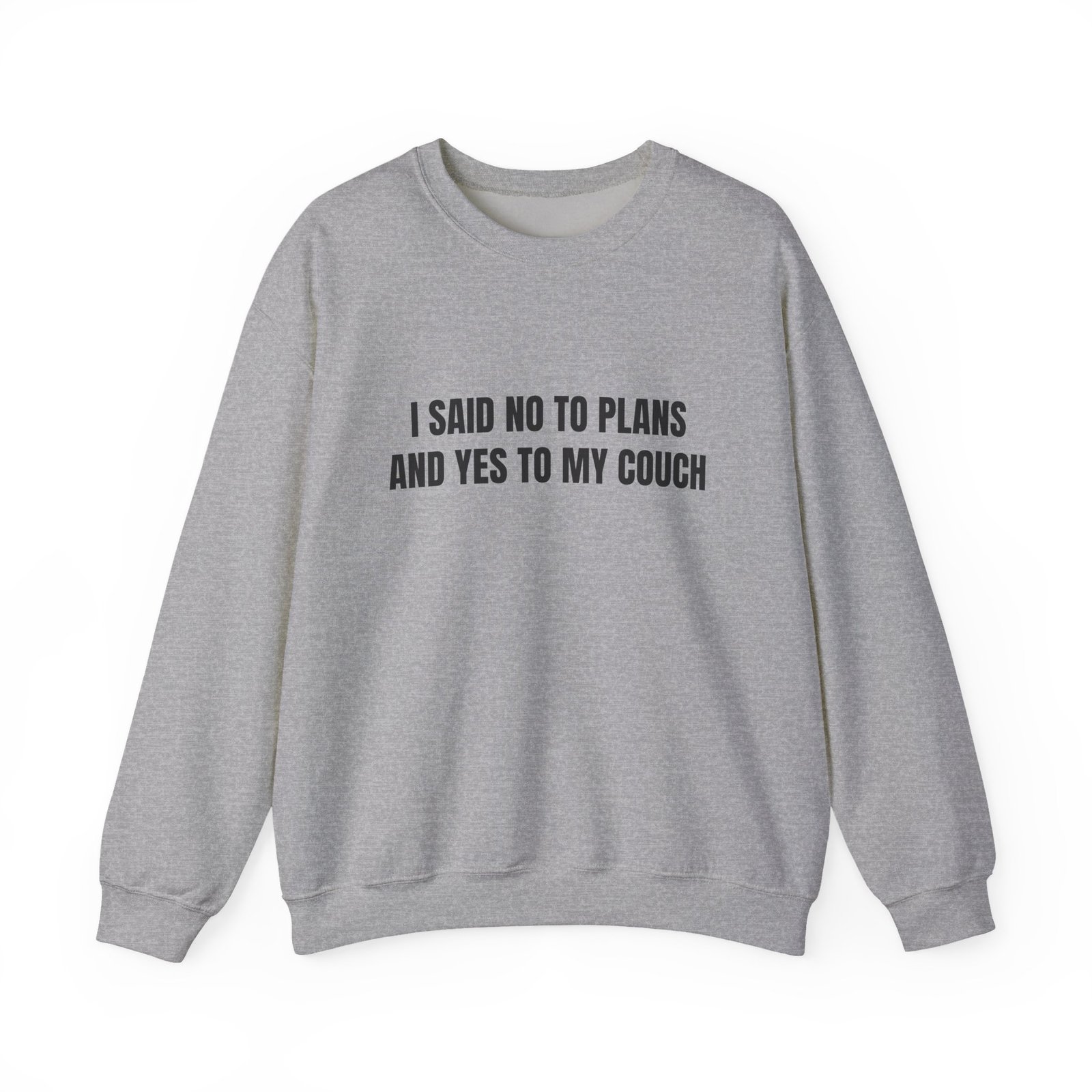 I Said No To Plans And Yes To My Couch Funny Crewneck Sweatshirt - Image 9