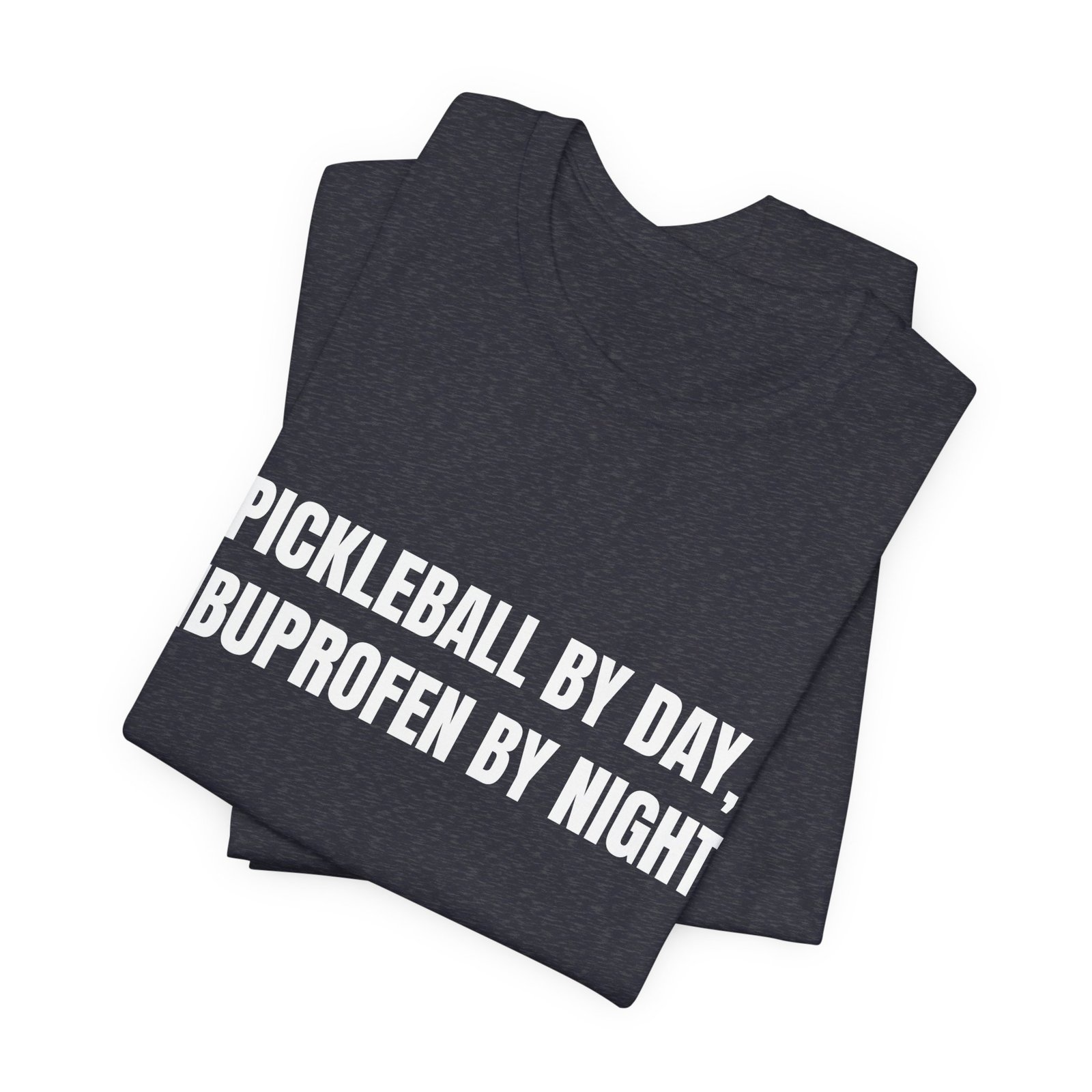 Pickleball By Day, Ibuprofen By Night Funny Graphic T-Shirt - Image 15