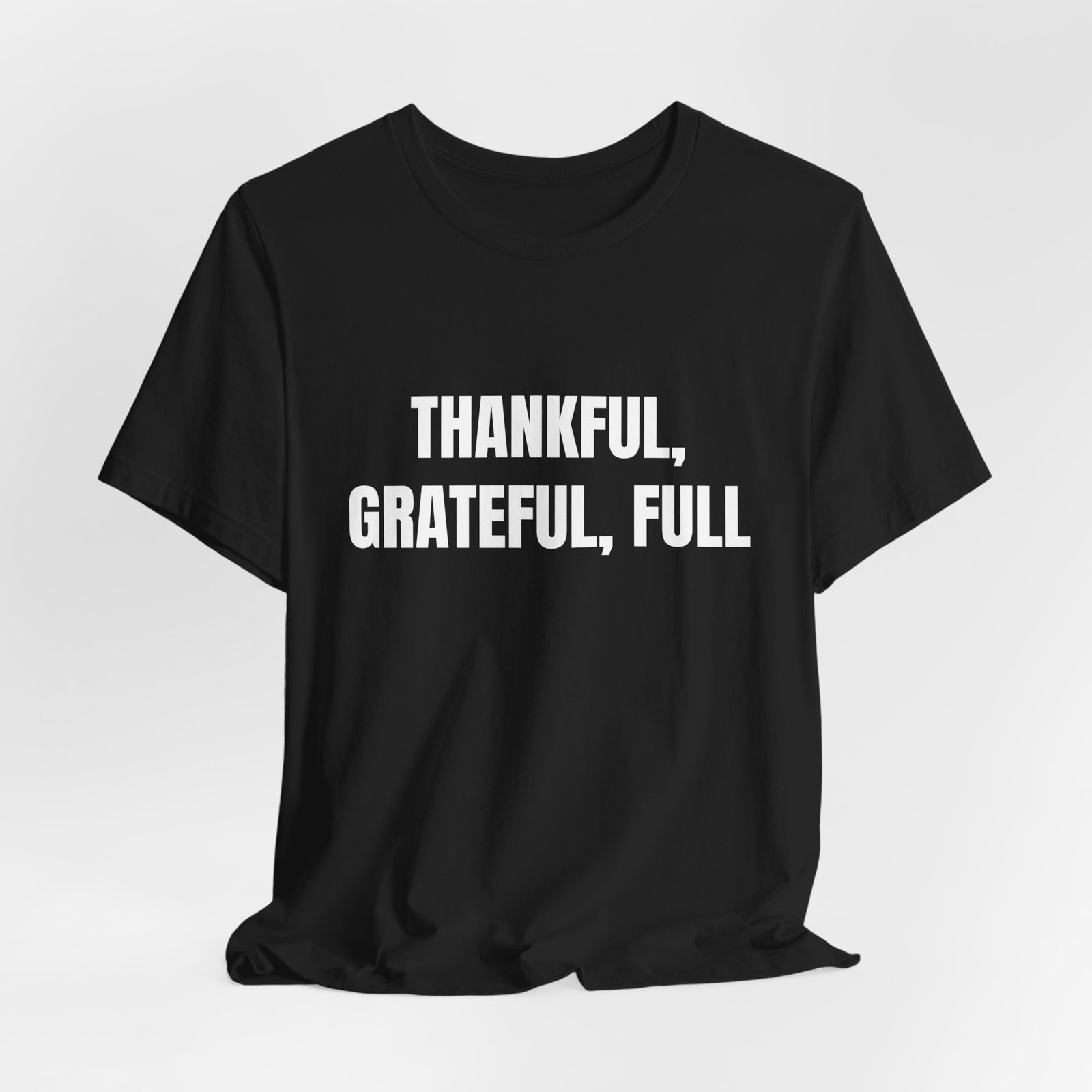 Thankful, Grateful, Full Funny Thanksgiving Graphic T-Shirt - Image 8