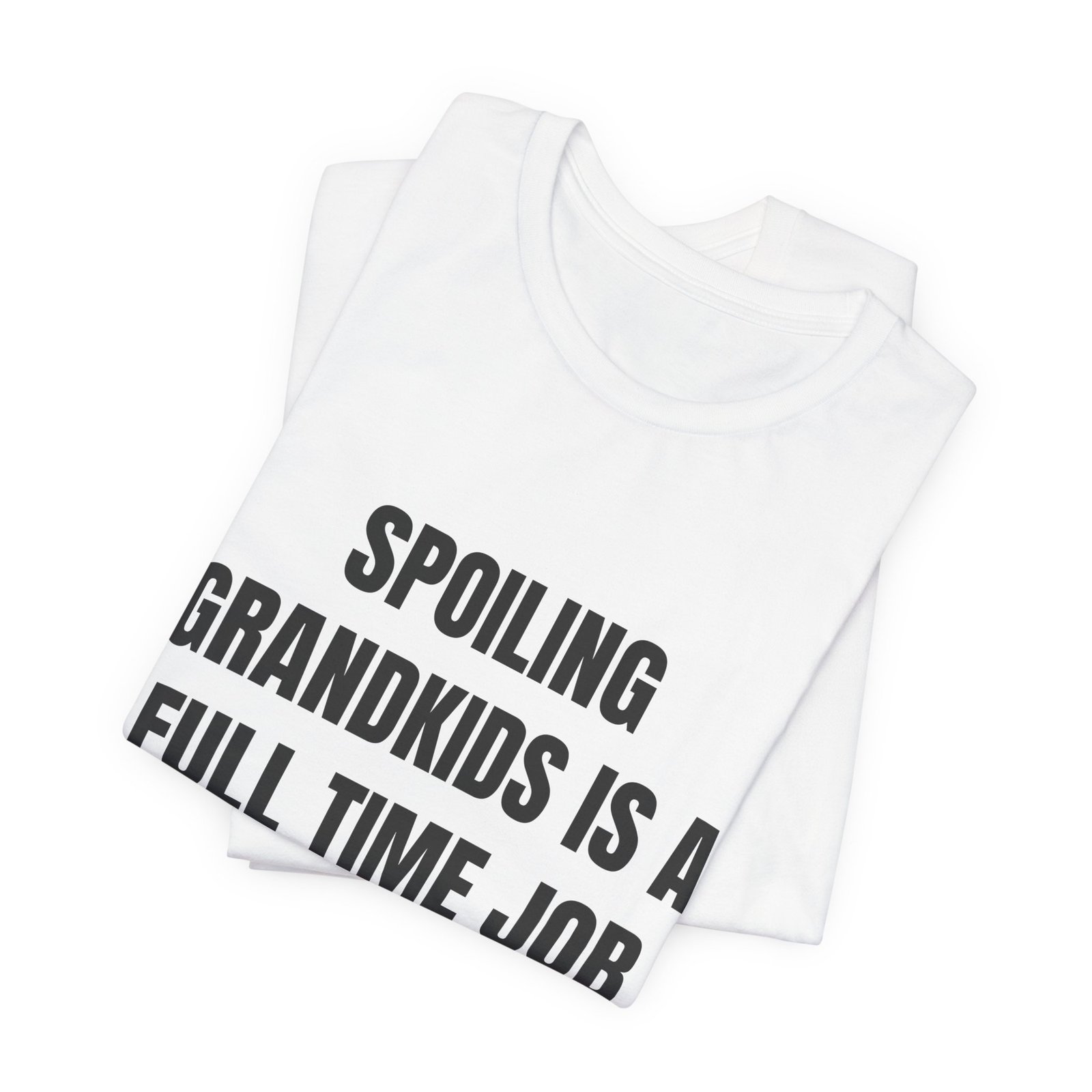 Spoiling Grandkids Is A Full Time Job Funny Graphic T-Shirt - Image 3