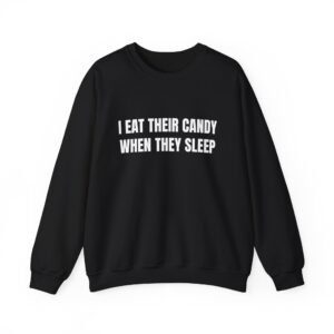 I Eat Their Candy When They Sleep Funny Halloween Crewneck Sweatshirt