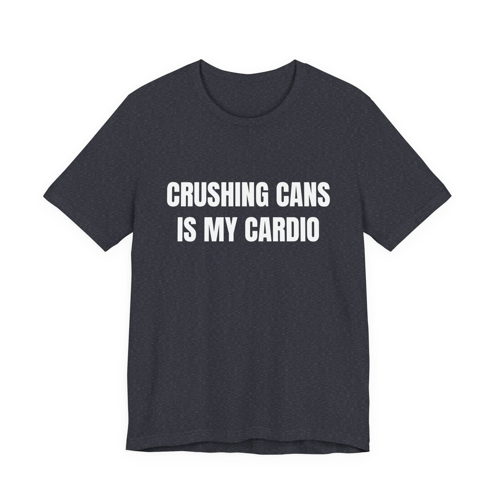 Crushing Cans Is My Cardio Funny Graphic T-Shirt - Image 13