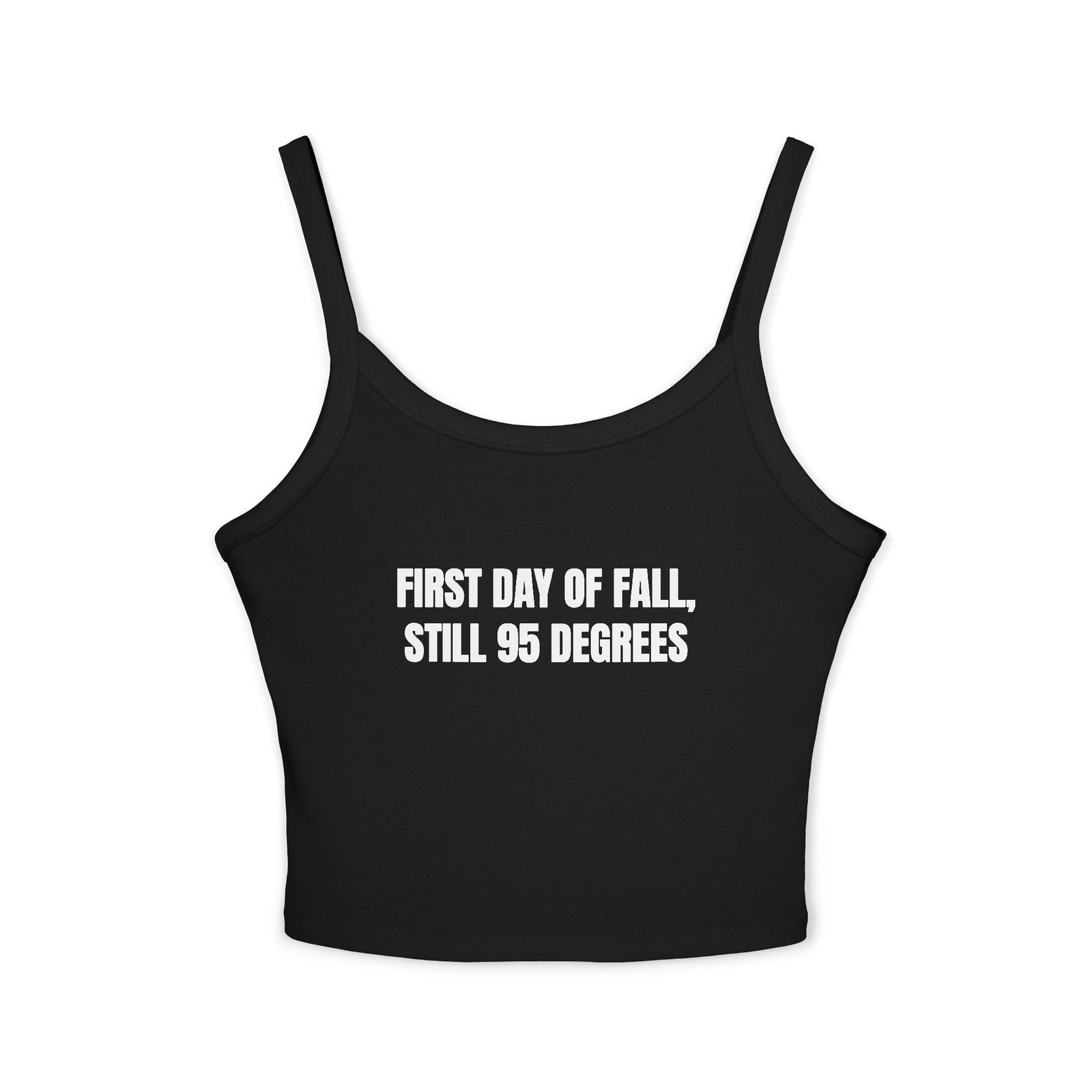 First Day Of Fall, Still 95 Degrees Funny Women's Spaghetti Strap Tank - Image 5