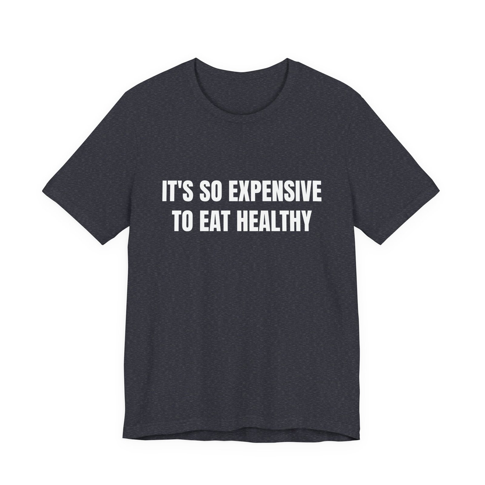 It's So Expensive To Eat Healthy Funny Graphic T-Shirt - Image 13