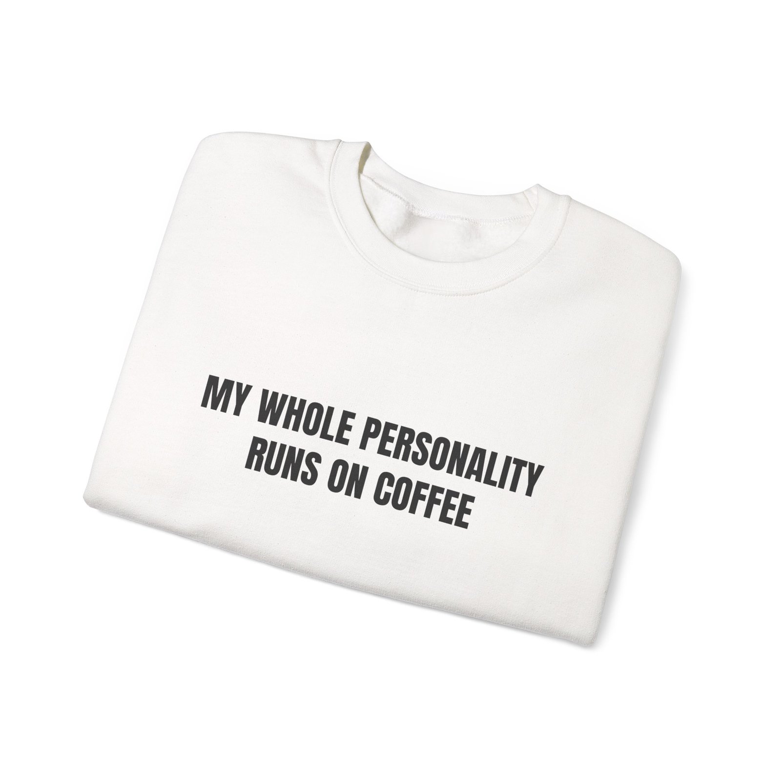 My Whole Personality Runs On Coffee Funny Crewneck Sweatshirt - Image 3