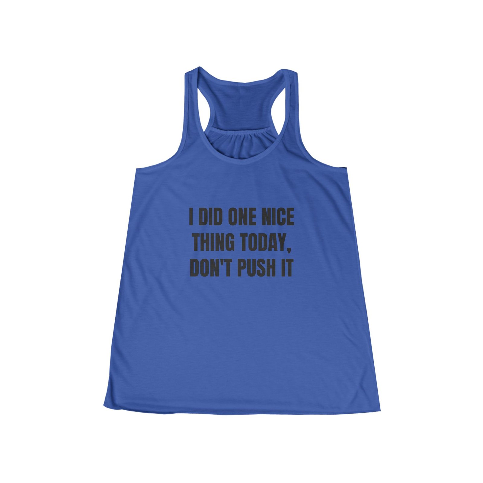 I Did One Nice Thing Today, Don't Push It Funny Women's Flowy Racerback Tank - Image 5