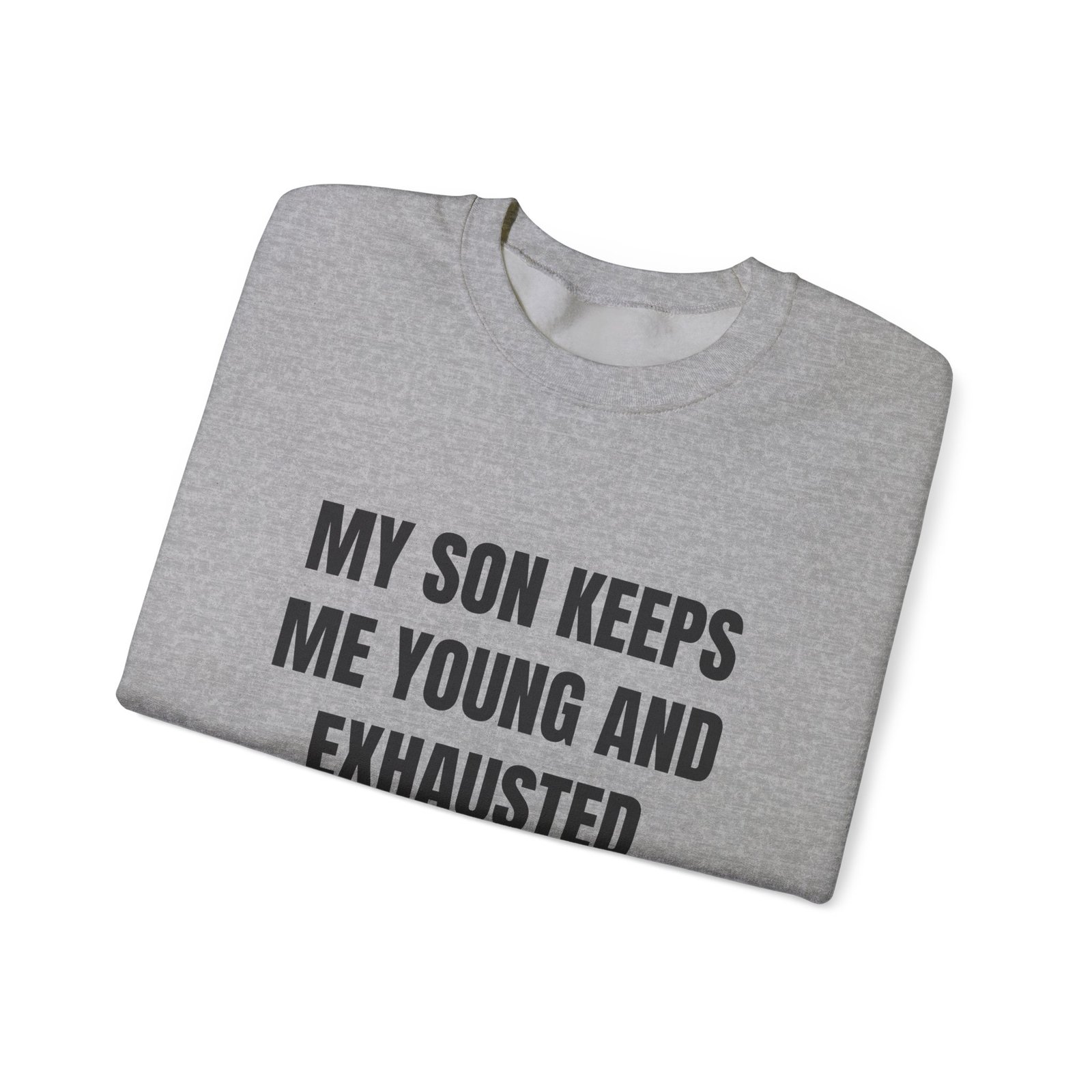 My Son Keeps Me Young And Exhausted Funny Crewneck Sweatshirt - Image 11