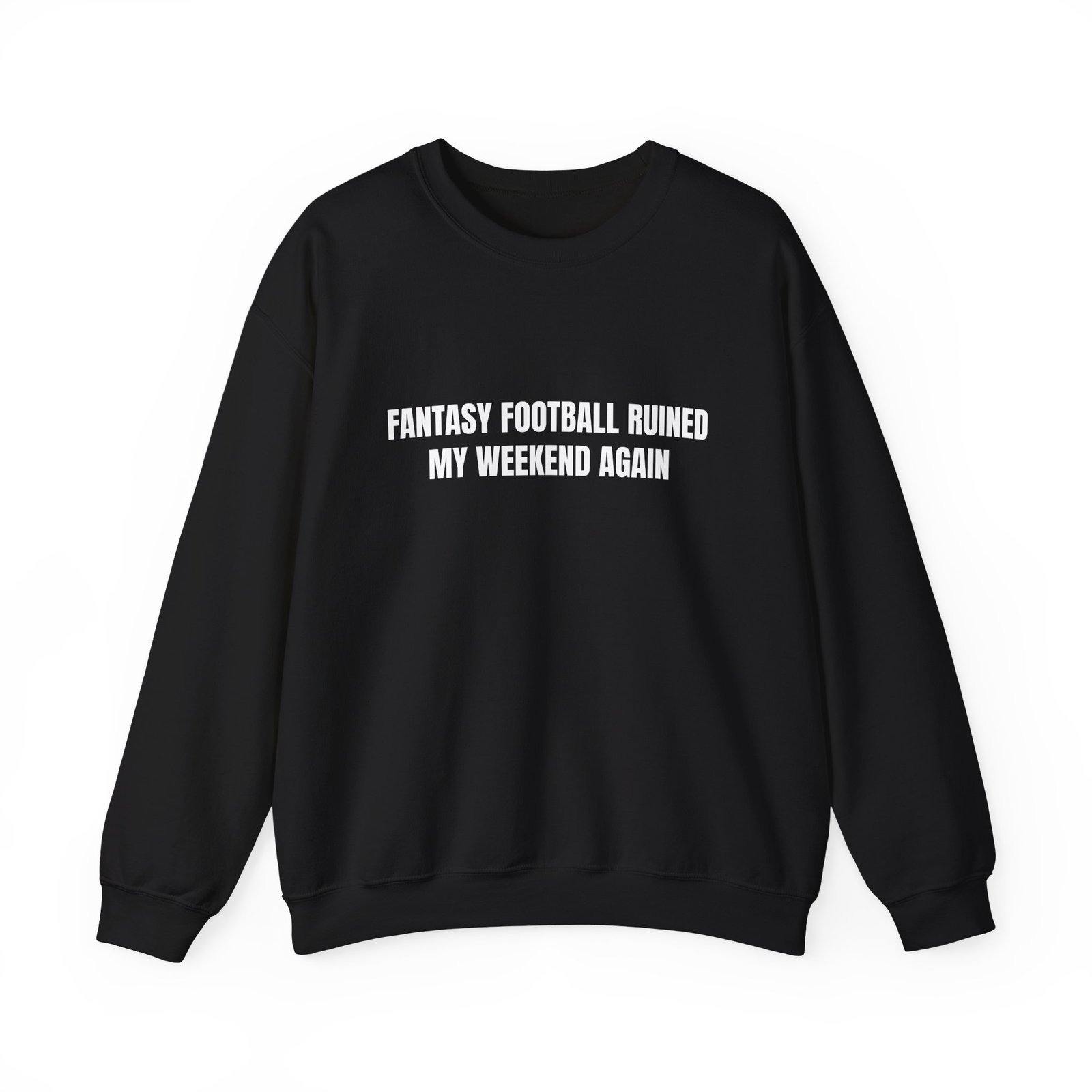 Fantasy Football Ruined My Weekend Again Funny Crewneck Sweatshirt - Image 5