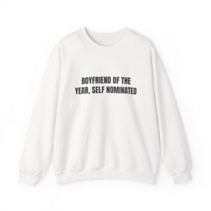 Boyfriend Of The Year, Self Nominated Funny Crewneck Sweatshirt