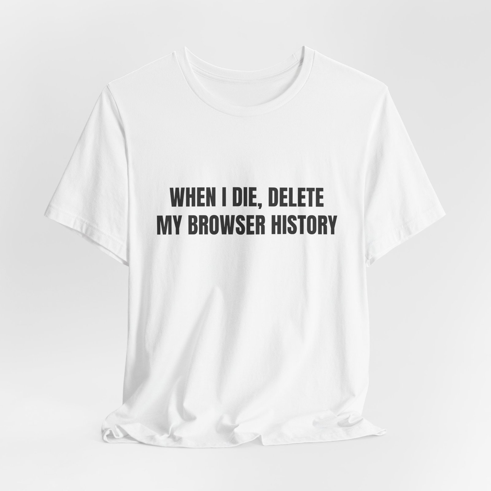 When I Die, Delete My Browser History Funny Graphic T-Shirt - Image 4