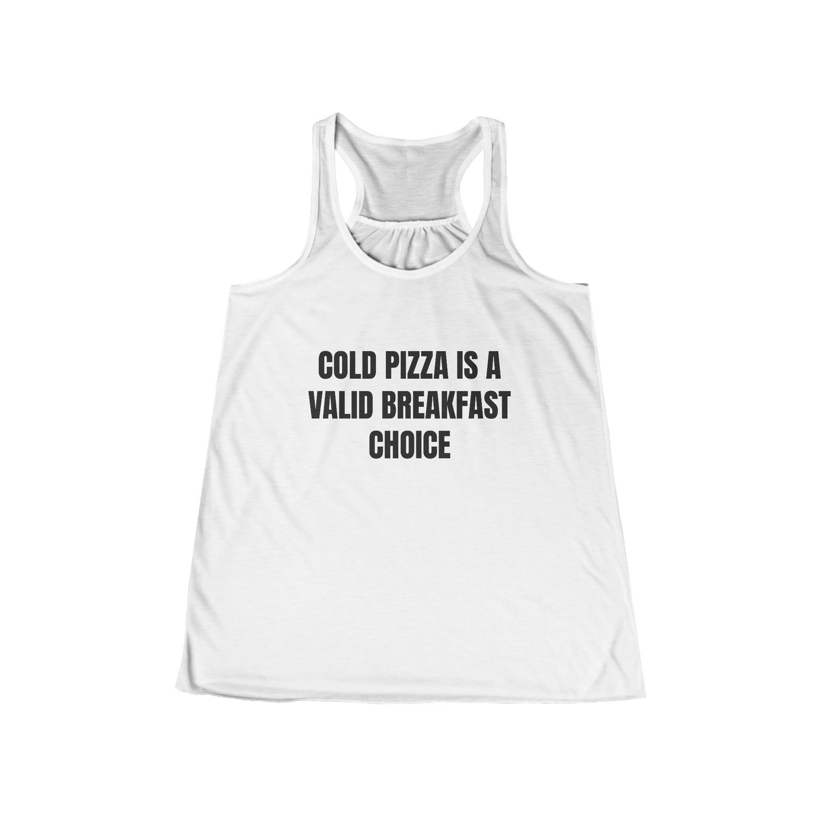 Cold Pizza Is A Valid Breakfast Choice Funny Women's Flowy Racerback Tank