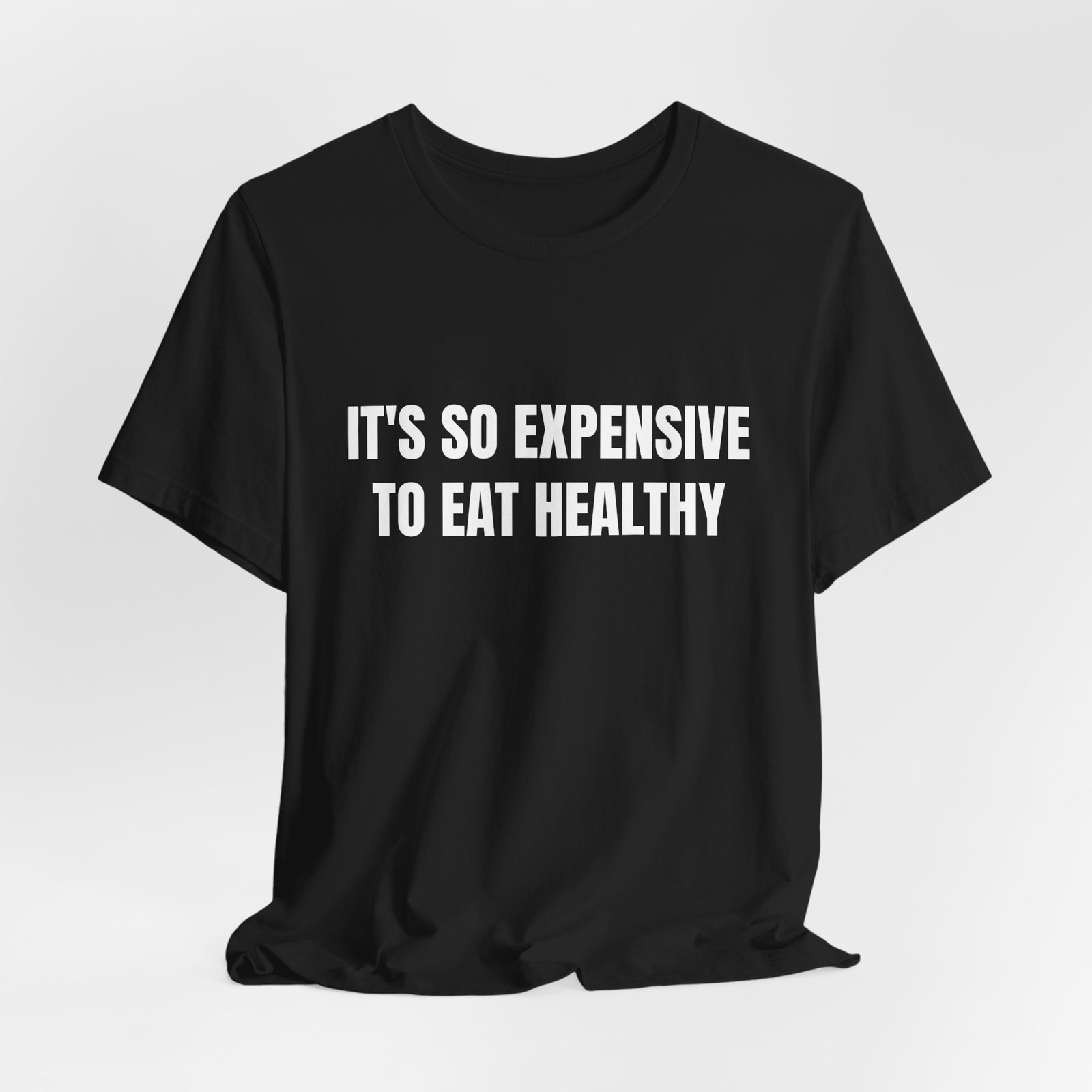 It's So Expensive To Eat Healthy Funny Graphic T-Shirt - Image 8