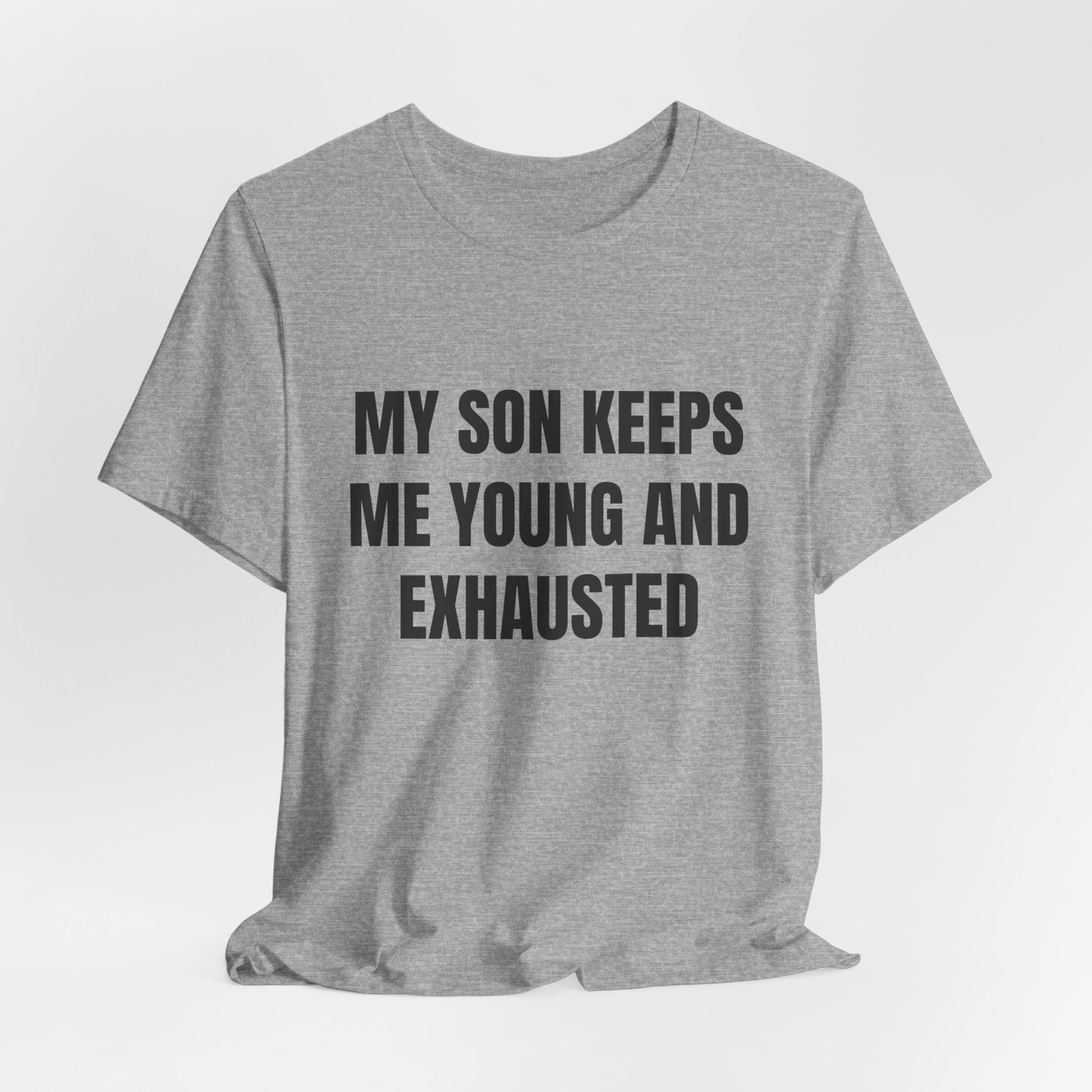 My Son Keeps Me Young And Exhausted Funny Graphic T-Shirt - Image 12