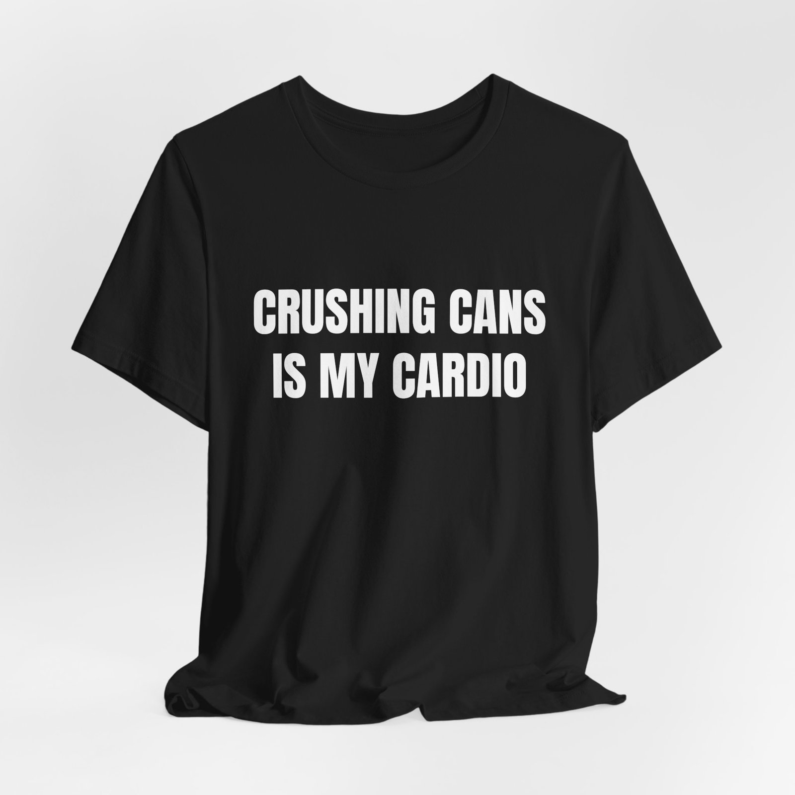 Crushing Cans Is My Cardio Funny Graphic T-Shirt - Image 8