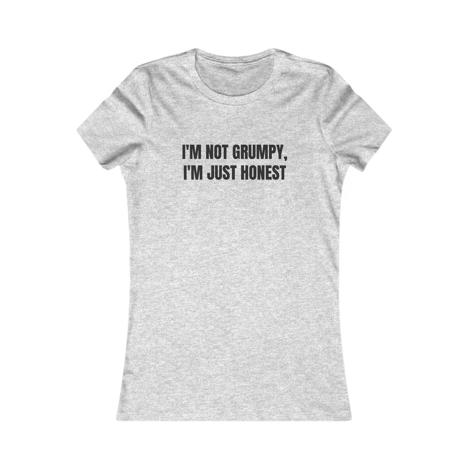I'm Not Grumpy, I'm Just Honest Funny Women's Tee - Image 9