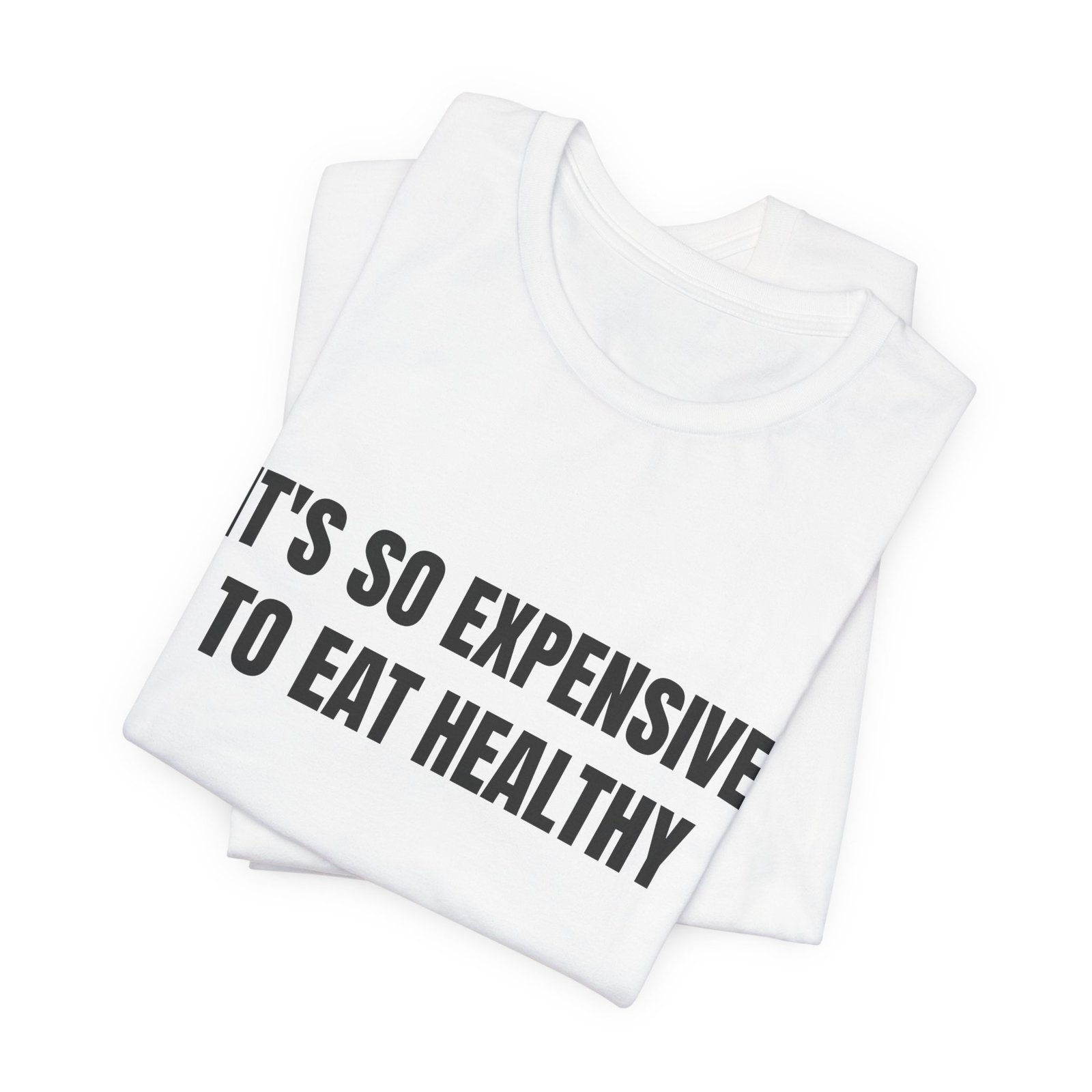 It's So Expensive To Eat Healthy Funny Graphic T-Shirt - Image 3