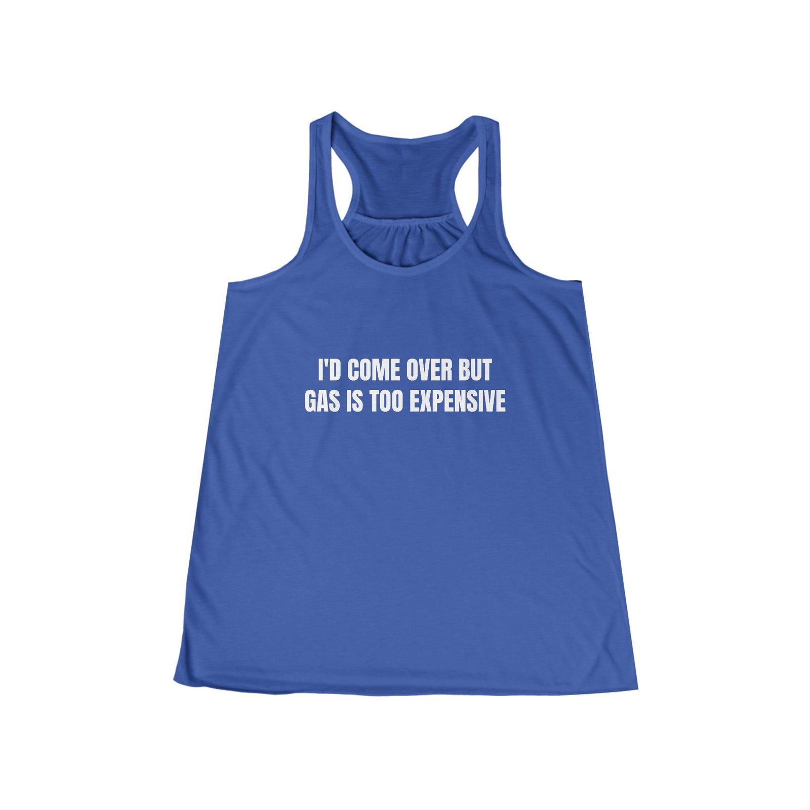 I'd Come Over But Gas Is Too Expensive Funny Women's Flowy Racerback Tank - Image 5