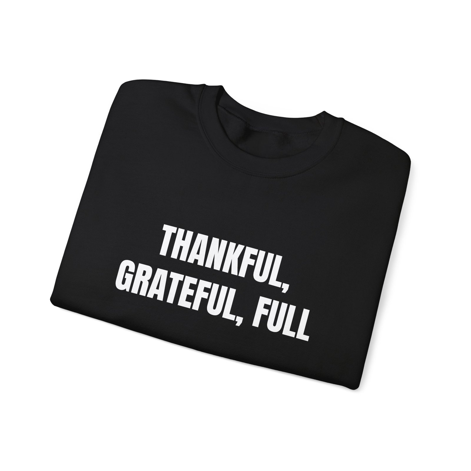 Thankful, Grateful, Full Funny Thanksgiving Crewneck Sweatshirt - Image 7