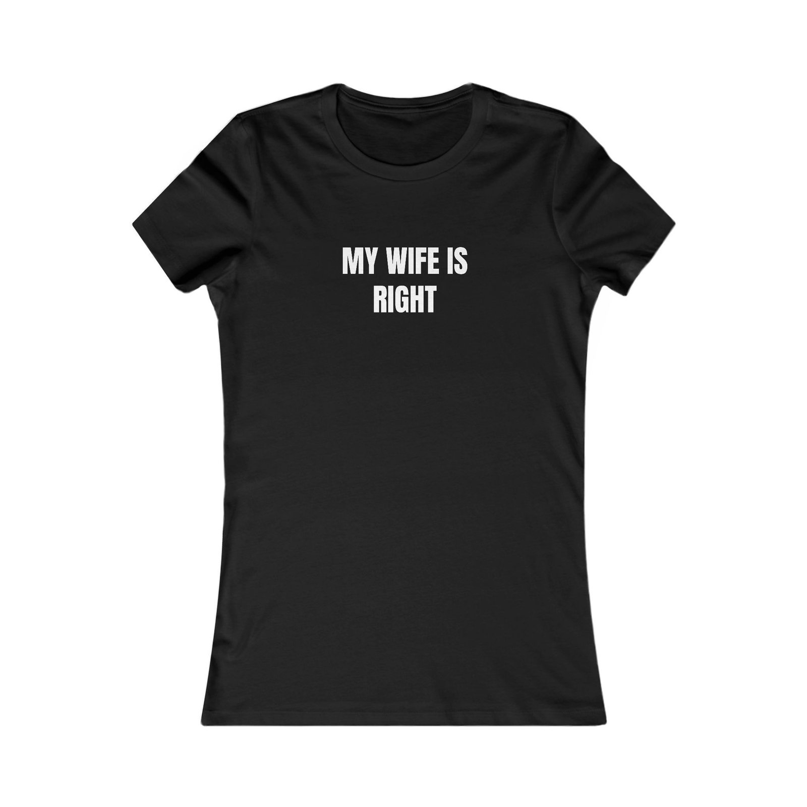 My Wife Is Right Funny Women's Tee - Image 5