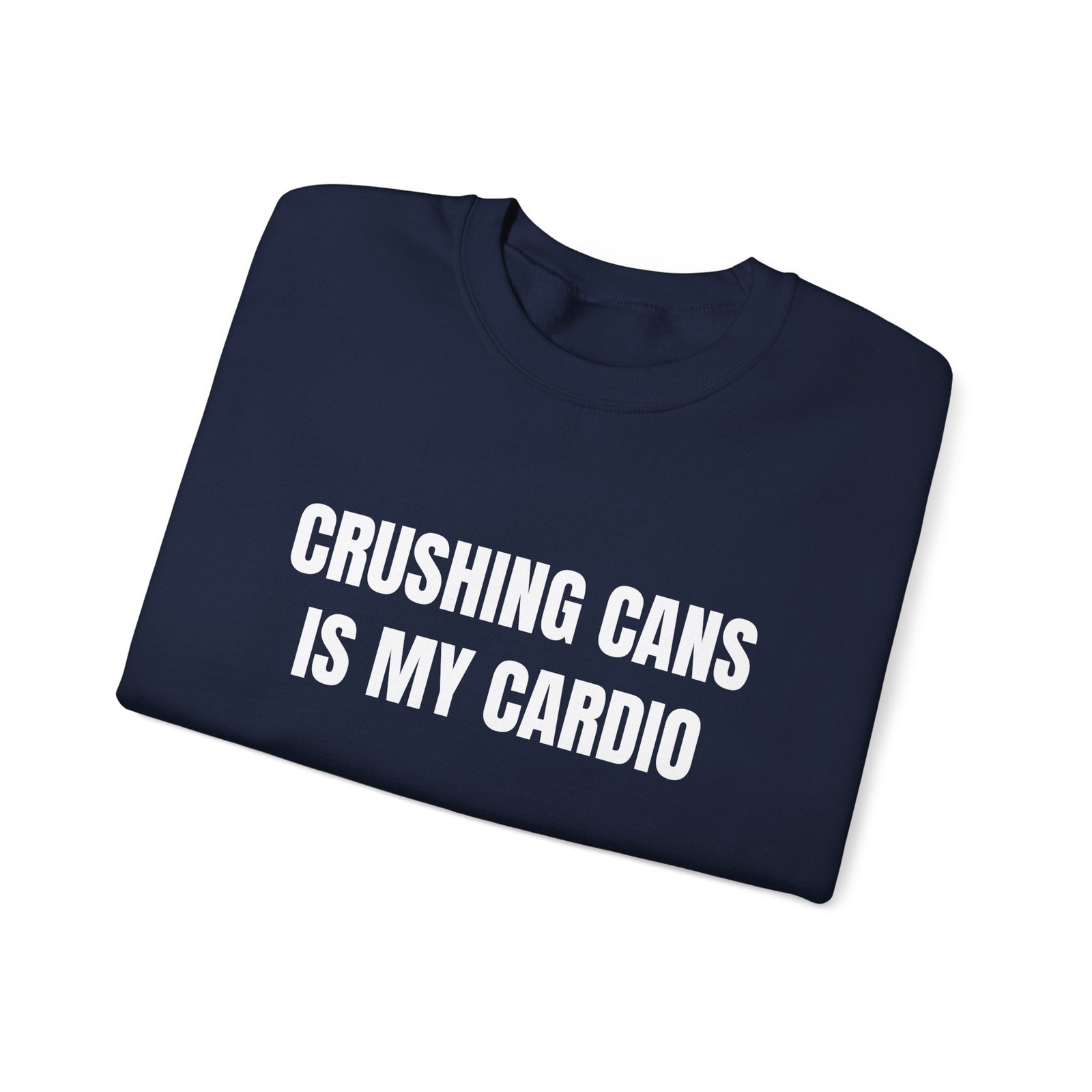 Crushing Cans Is My Cardio Funny Crewneck Sweatshirt - Image 15