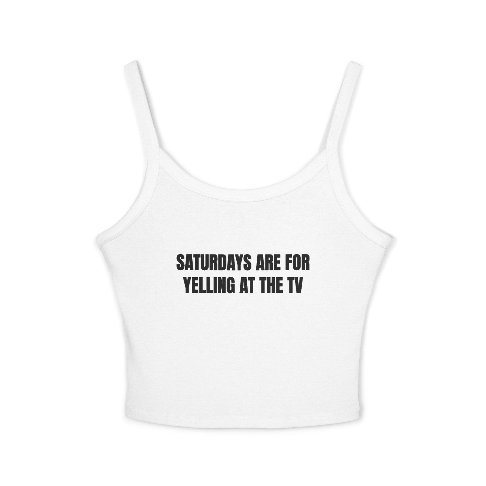 Saturdays Are For Yelling At The TV Funny Women's Spaghetti Strap Tank