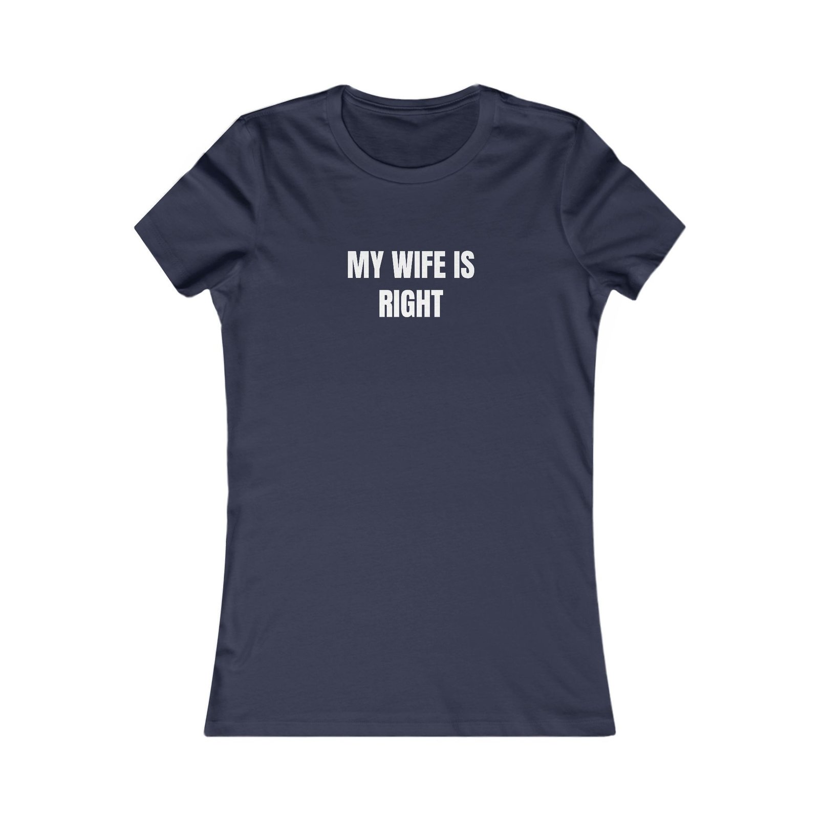 My Wife Is Right Funny Women's Tee - Image 17