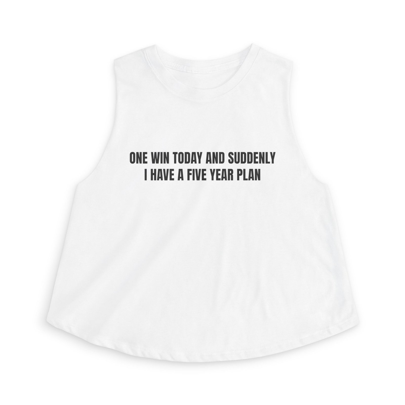One Win Today And Suddenly I Have A Five Year Plan Funny Women's Crop Top