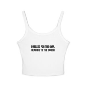 Dressed For The Gym, Heading To The Couch Funny Women's Spaghetti Strap Tank