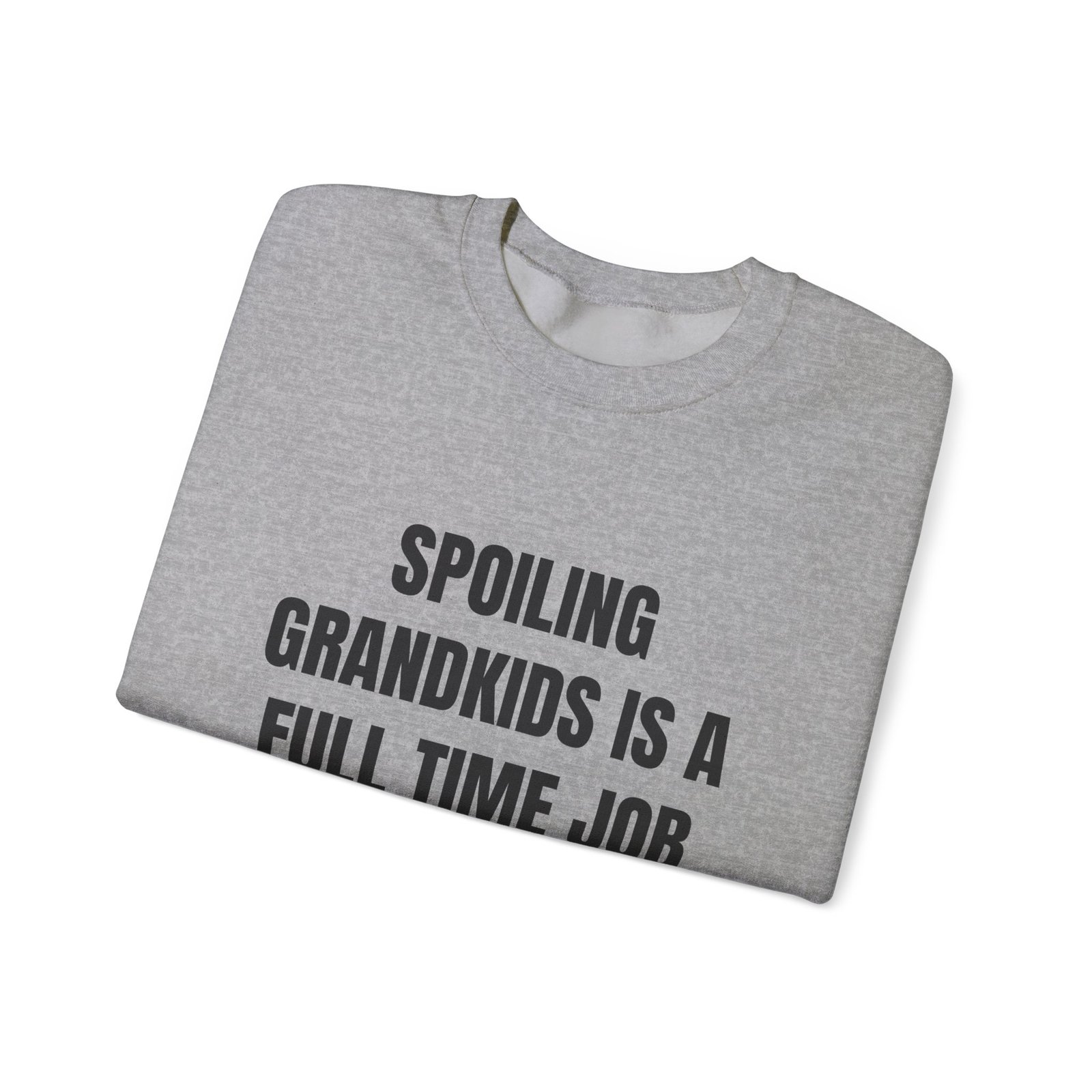 Spoiling Grandkids Is A Full Time Job Funny Crewneck Sweatshirt - Image 11