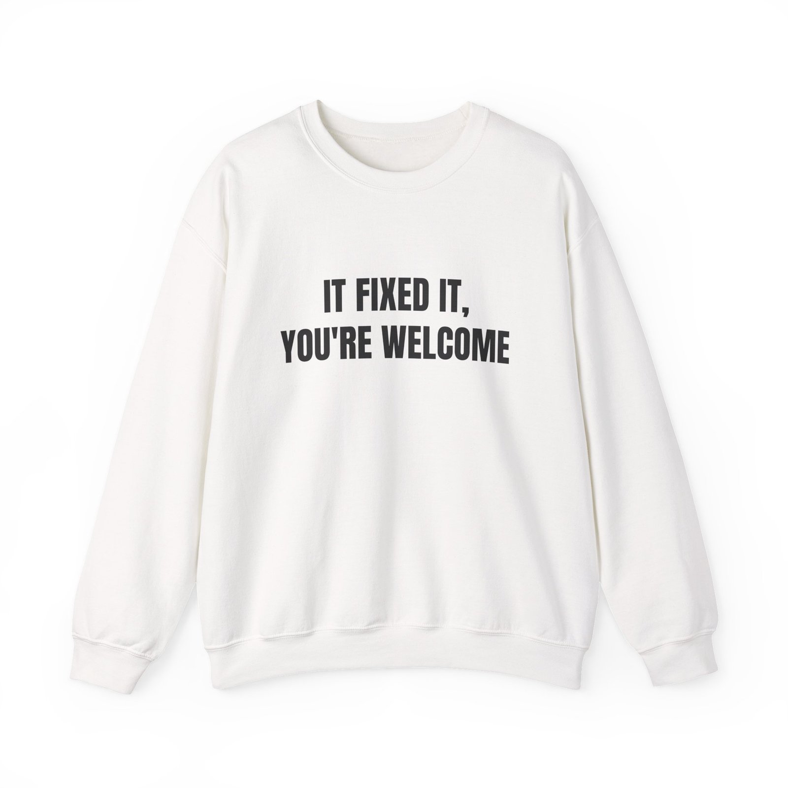 IT Fixed It, You're Welcome Funny Crewneck Sweatshirt