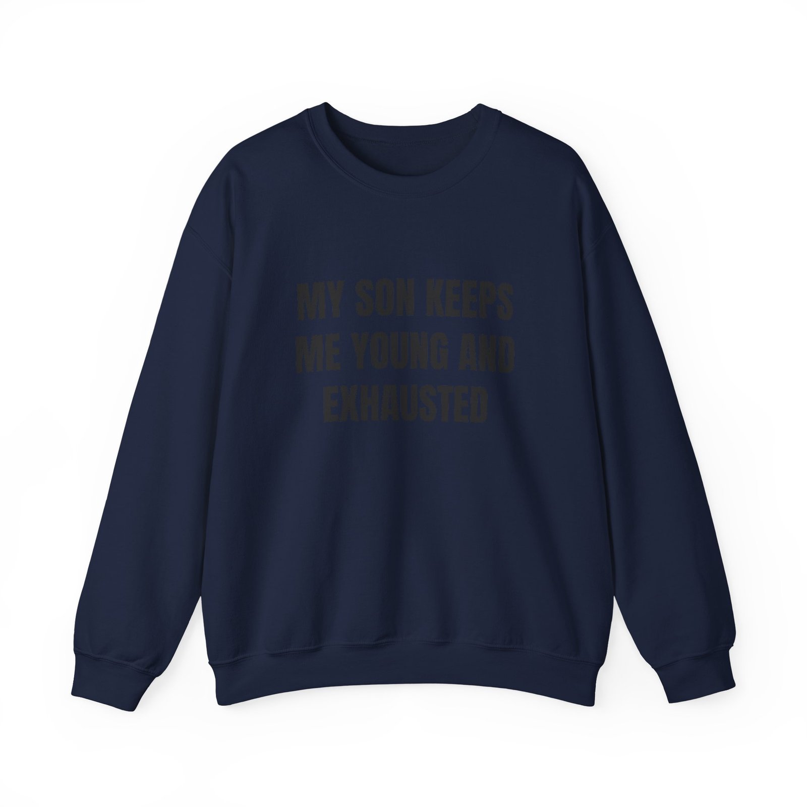 My Son Keeps Me Young And Exhausted Funny Crewneck Sweatshirt - Image 13
