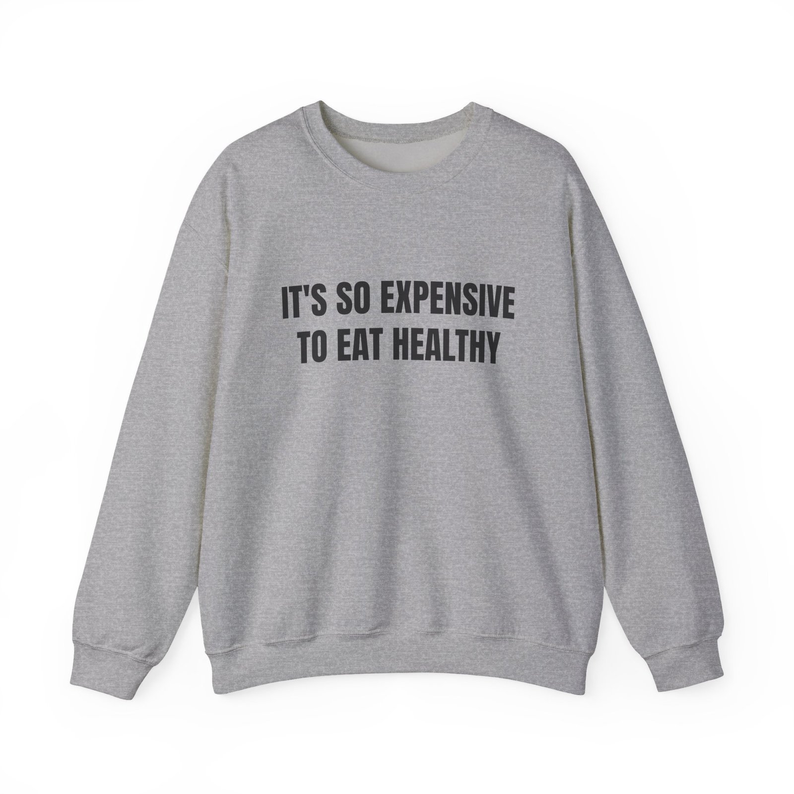 It's So Expensive To Eat Healthy Funny Crewneck Sweatshirt - Image 9