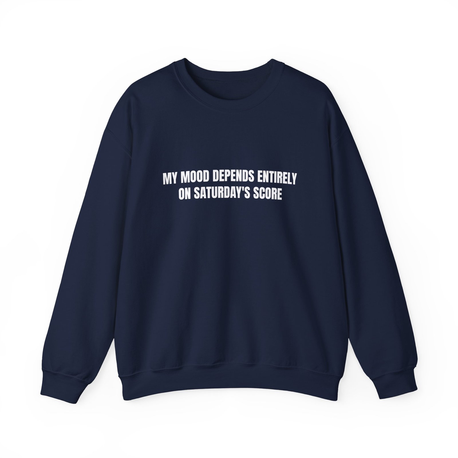 My Mood Depends Entirely On Saturday's Score Funny Crewneck Sweatshirt - Image 13