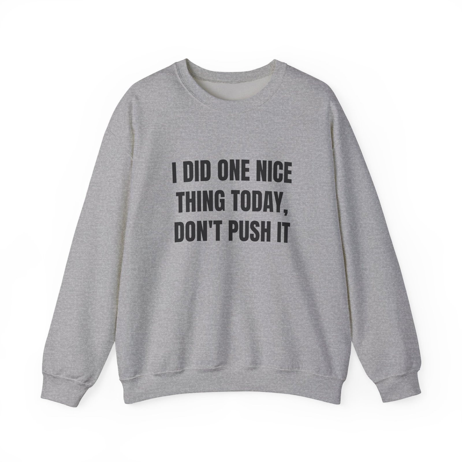 I Did One Nice Thing Today, Don't Push It Funny Crewneck Sweatshirt - Image 9